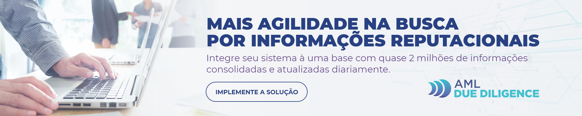 MAIS AGILIDADE NA BUSCA POR INFORMAÇÕES REPUTACIONAIS